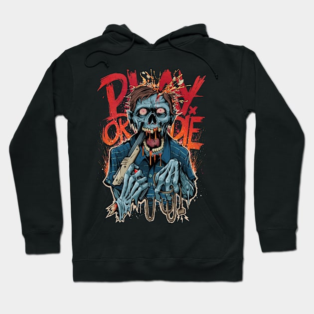 Play Or Die! Hoodie by Ottyag